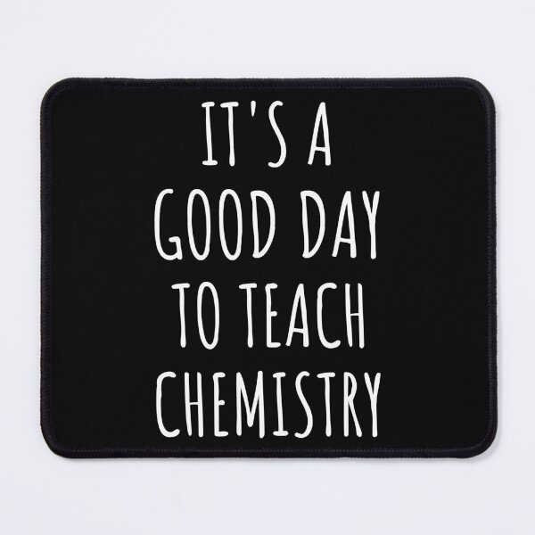 Item preview, It's A Good Day To Teach Chemistry IV designed and sold by Lemon Pepper.