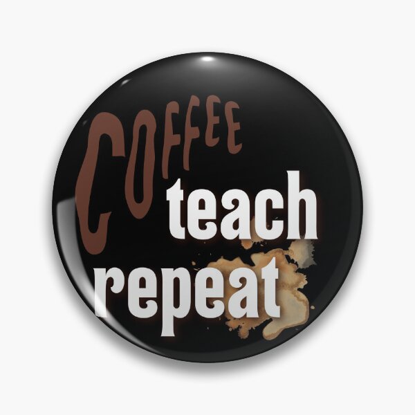 Item preview, coffee teach repeat funny inspirational mocking designed and sold by najorie.