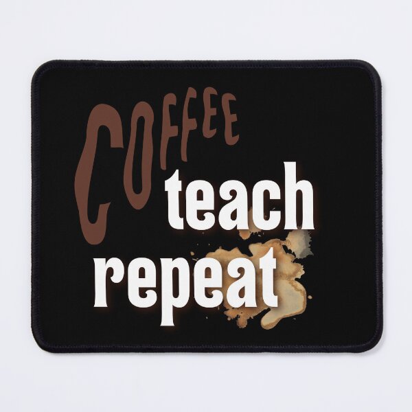 Item preview, coffee teach repeat funny inspirational mocking designed and sold by najorie.