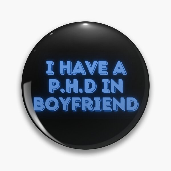 Item preview, phd in boyfriend  designed and sold by broadwaygirl142.