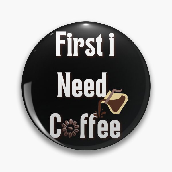 Item preview, first i need coffee funny inspirational mocking designed and sold by najorie.