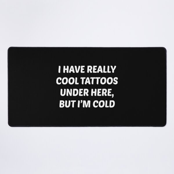 Item preview, Cool Tattoos but I'm Cold designed and sold by Venus Complete.