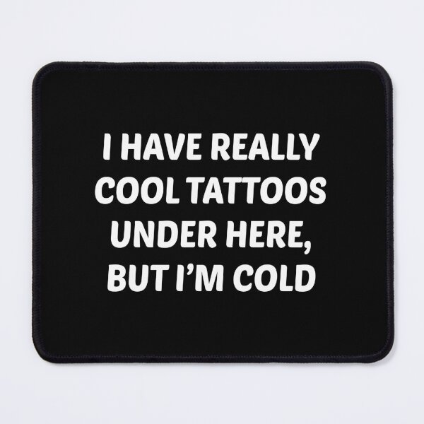 Item preview, Cool Tattoos but I'm Cold designed and sold by Venus Complete.