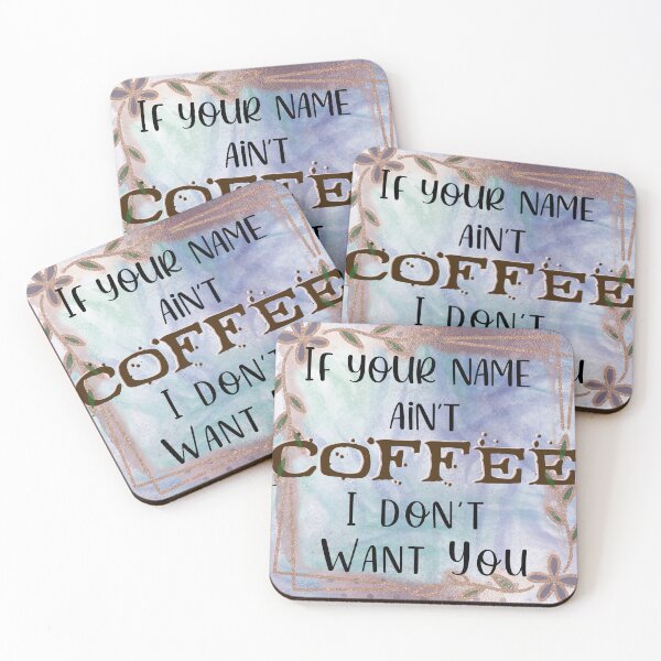 Item preview, If Your Name Ain't Coffee designed and sold by Selainae Tavros.