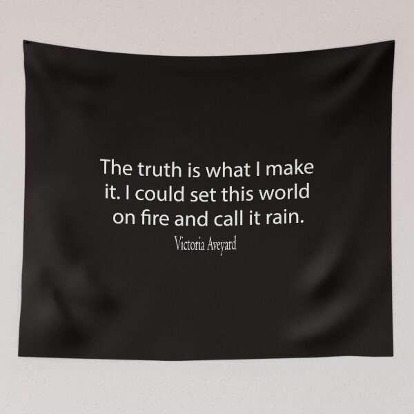 Item preview, The truth is what I make it. I could set this world on fire and call it rain designed and sold by awssitalla.