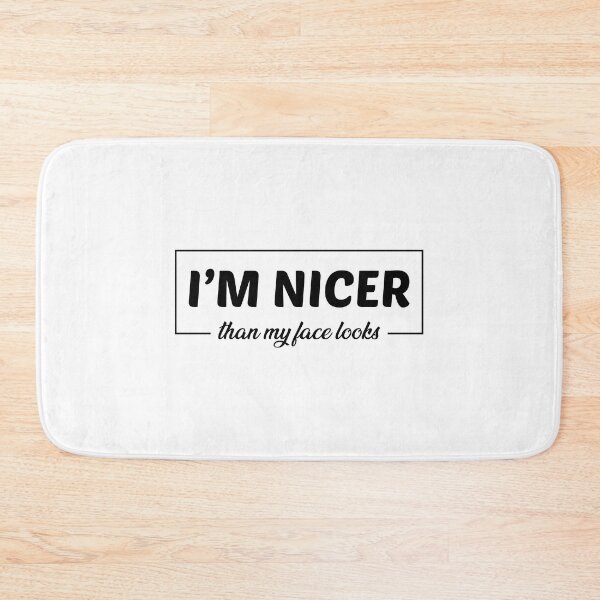 Item preview, Nicer Than My Face Looks designed and sold by Venus Complete.