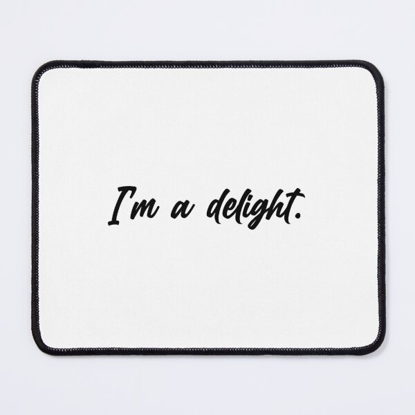 Item preview, I'm a delight designed and sold by Venus Complete.