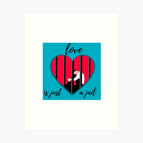 Love Jail Art Prints for Sale