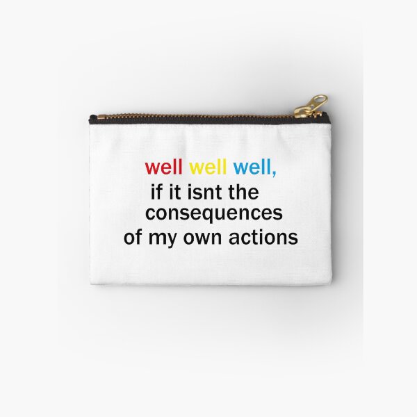 Item preview, well well well, if it isnt the consequences of my own actions designed and sold by awssitalla.