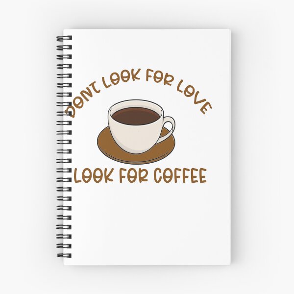 Item preview, Dont Look For Love, Look For Coffee designed and sold by the--best-art.