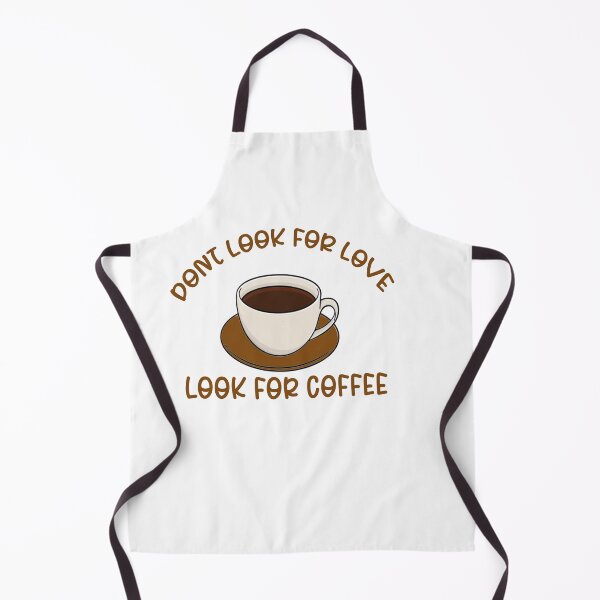 Item preview, Dont Look For Love, Look For Coffee designed and sold by the--best-art.