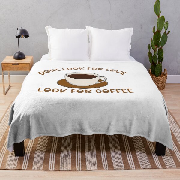 Item preview, Dont Look For Love, Look For Coffee designed and sold by the--best-art.