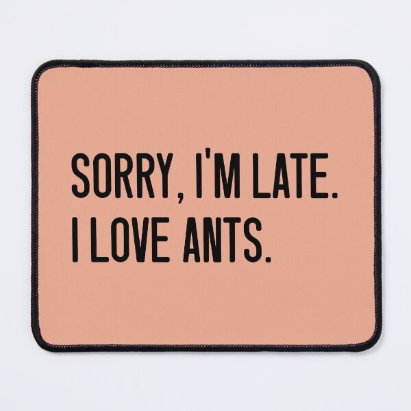 Item preview, Sorry, I'm late. I love ants.  designed and sold by keilamariadesig.
