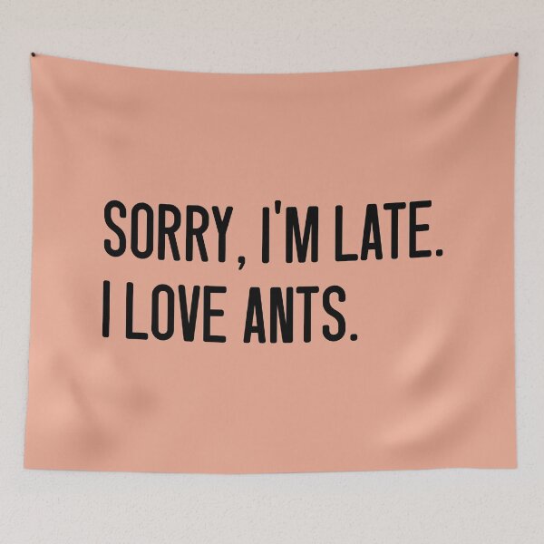 Item preview, Sorry, I'm late. I love ants.  designed and sold by keilamariadesig.