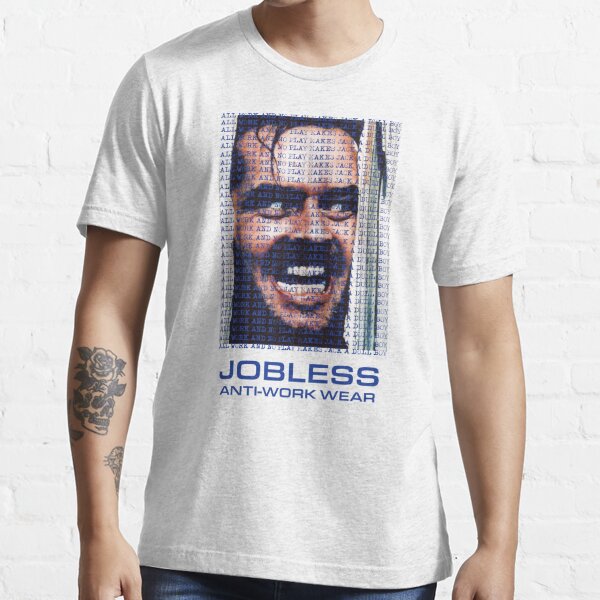 Jobless Anti Work Wear Gifts & Merchandise for Sale | Redbubble