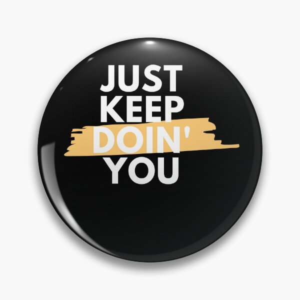 Item preview, Just Kep Doin You | Posative Encouraement and Motivation| Just Keep Doing You designed and sold by House-Of-Pinto.