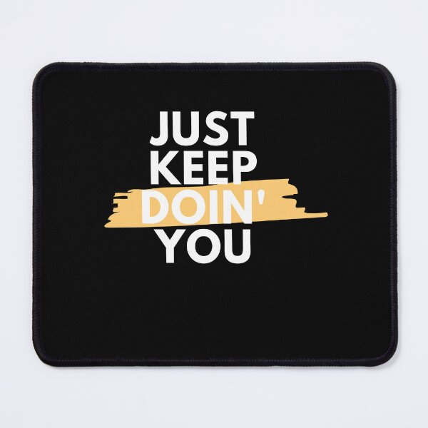 Item preview, Just Kep Doin You | Posative Encouraement and Motivation| Just Keep Doing You designed and sold by House-Of-Pinto.