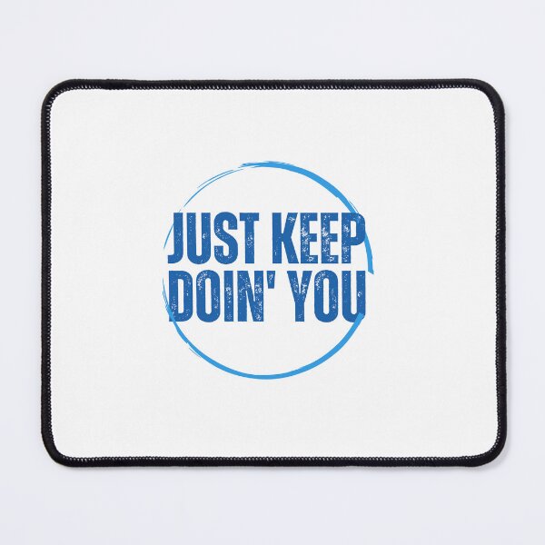 Item preview, Just Kep Doin You | Posative Encouraement and Motivation| Just Keep Doing You designed and sold by House-Of-Pinto.