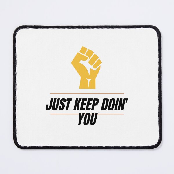 Item preview, Just Kep Doin You | Posative Encouraement and Motivation| Just Keep Doing You designed and sold by House-Of-Pinto.