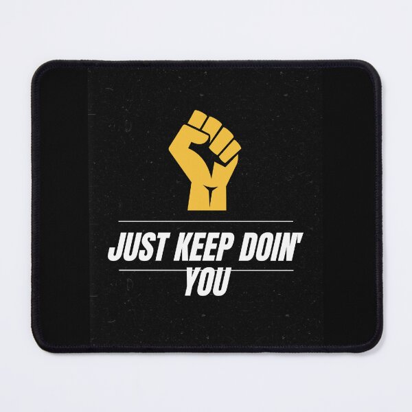 Item preview, Just Kep Doin You | Posative Encouraement and Motivation| Just Keep Doing You designed and sold by House-Of-Pinto.