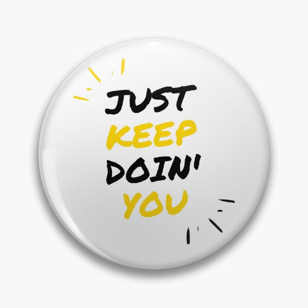 Item preview, Just Keep Doin You | Posative Encouraement and Motivation| Just Keep Doing You designed and sold by House-Of-Pinto.