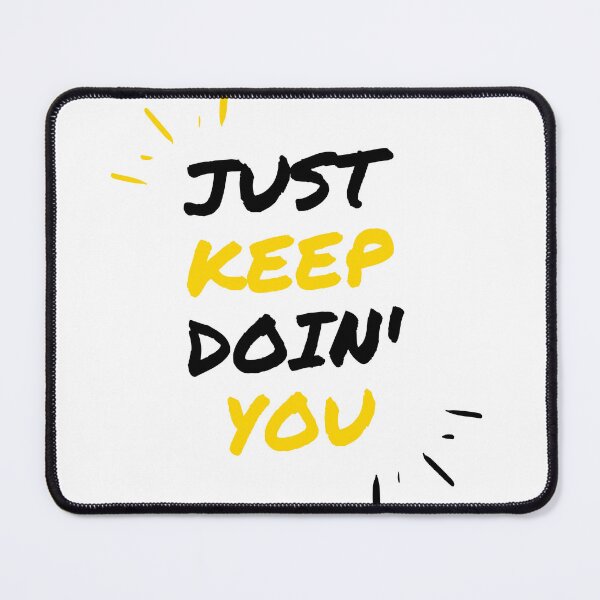 Item preview, Just Keep Doin You | Posative Encouraement and Motivation| Just Keep Doing You designed and sold by House-Of-Pinto.