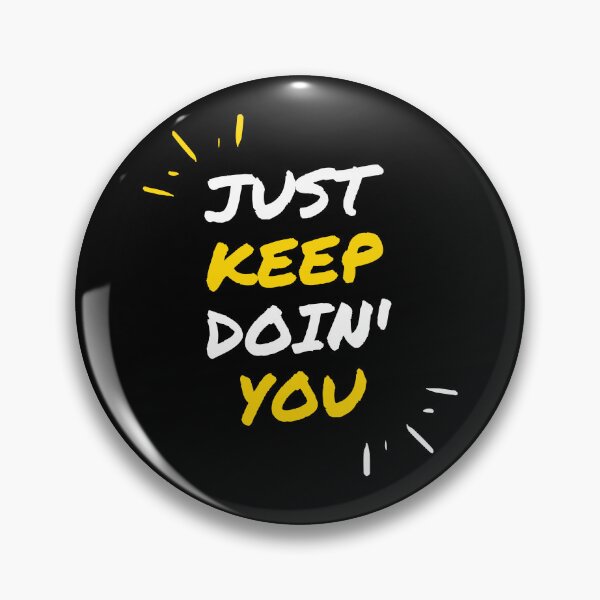 Item preview, Just Keep Doin You | Posative Encouraement and Motivation| Just Keep Doing You designed and sold by House-Of-Pinto.