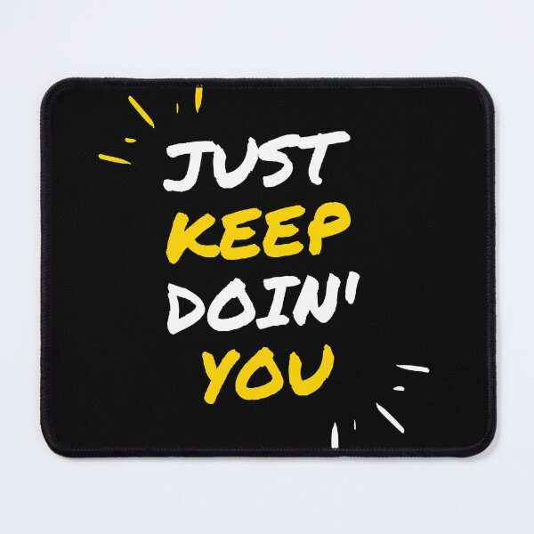 Item preview, Just Keep Doin You | Posative Encouraement and Motivation| Just Keep Doing You designed and sold by House-Of-Pinto.