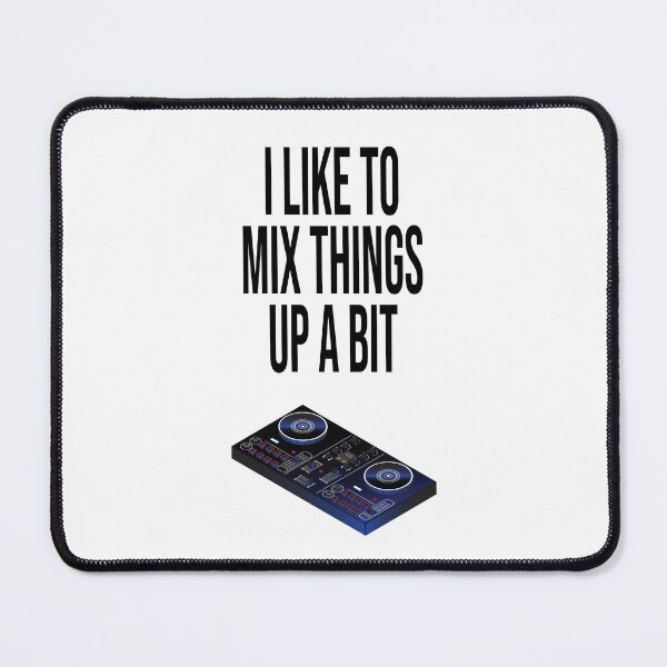 Item preview, I like to mix things up a bit, funny DJ design, mixing, scratching, music, gift for dj, disc jockey, turntable, dj controller designed and sold by wondertree.