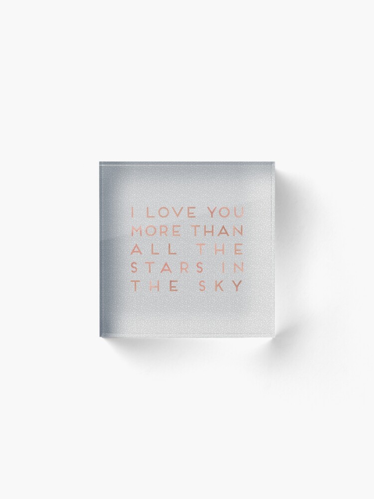 Alternate view of I Love You More Than All The Stars In The Sky Acrylic Block