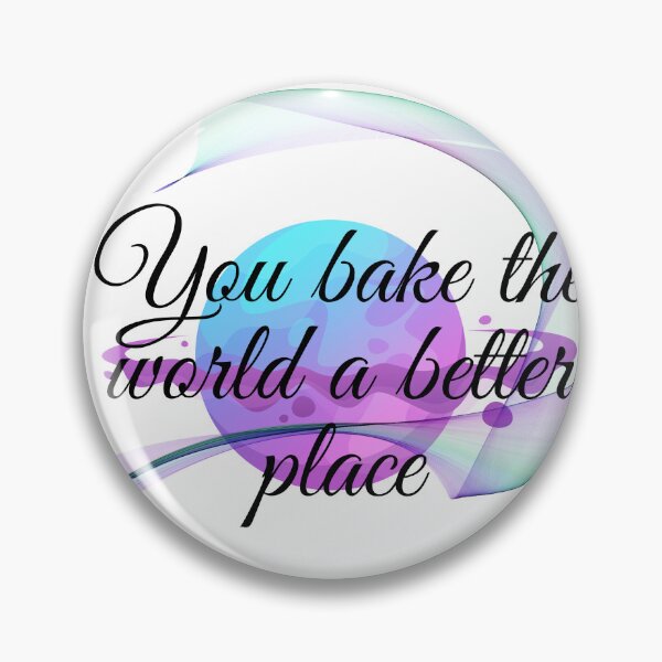 Item preview, You bake the world a better place designed and sold by Sisy04.