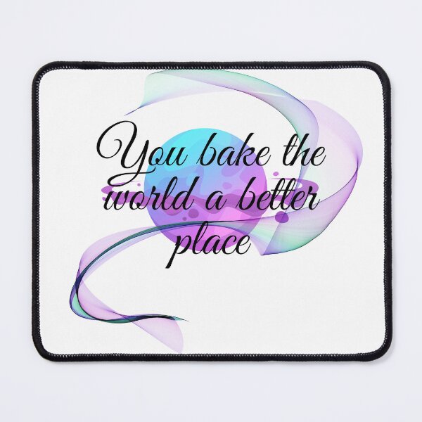 Item preview, You bake the world a better place designed and sold by Sisy04.