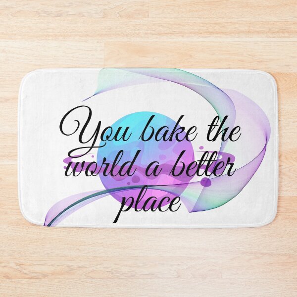 Item preview, You bake the world a better place designed and sold by Sisy04.