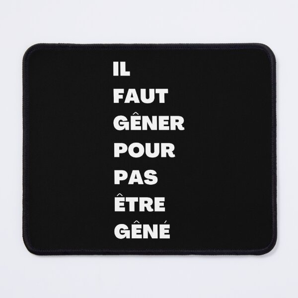 Item preview, IL FAUT GÊNER POUR PAS ÊTRE GÊNÉ designed and sold by RealHyper.