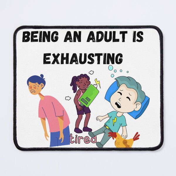 Item preview, Being an adult is exhausting designed and sold by Sisy04.