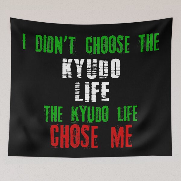 Item preview, I didn't choose the Kyudo life the Kyudo life chose me designed and sold by MartialArtsNerd.