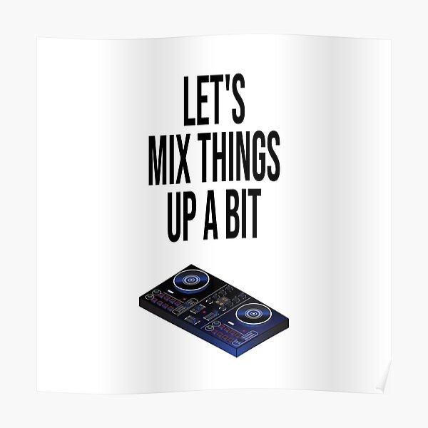 I like to mix things up a bit, funny DJ design, mixing, scratching, music,  gift for dj, disc jockey, turntable, dj controller