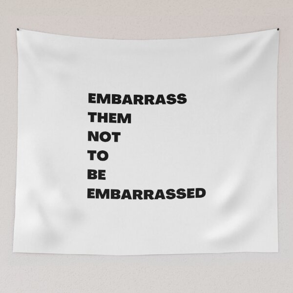 Item preview, embarrass them not to be embarrassed designed and sold by RealHyper.