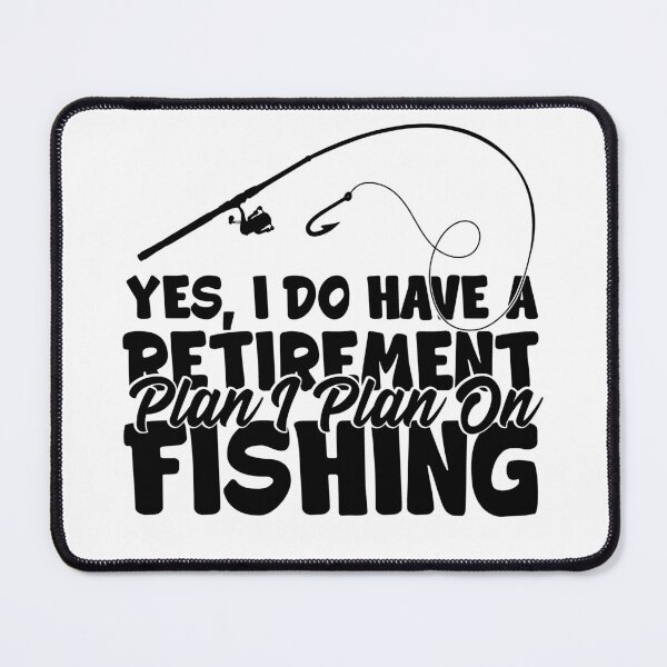 Item preview, Yes I Do Have A Retirement Plan I Plan On Fishing designed and sold by RedPic01.