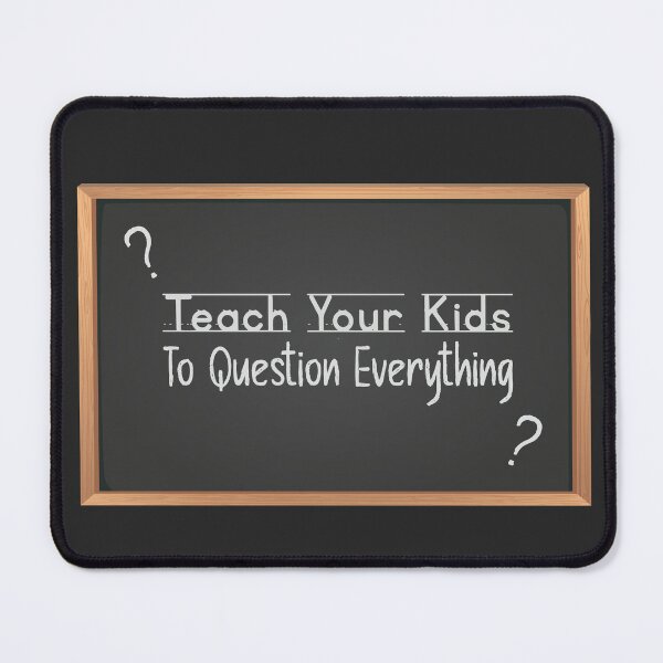 Item preview, Teach Your Kids To Question Everything designed and sold by Complex Simple.
