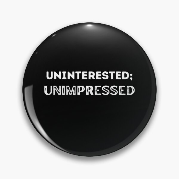 Item preview, Uninterested; Unimpressed designed and sold by LadyHustle.