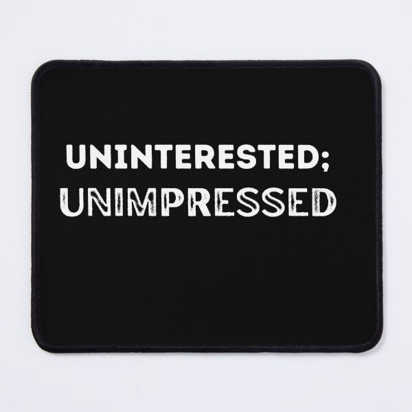 Item preview, Uninterested; Unimpressed designed and sold by LadyHustle.