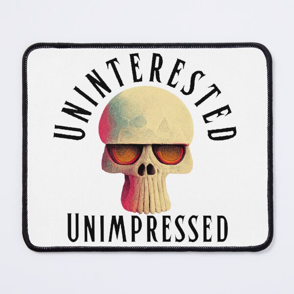 Item preview, Uninterested; Unimpressed designed and sold by LadyHustle.