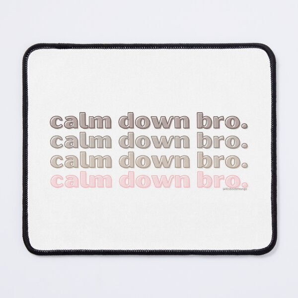 Item preview, Calm down bro. v2. | @lilsboobthangs designed and sold by lilsboobthangs.