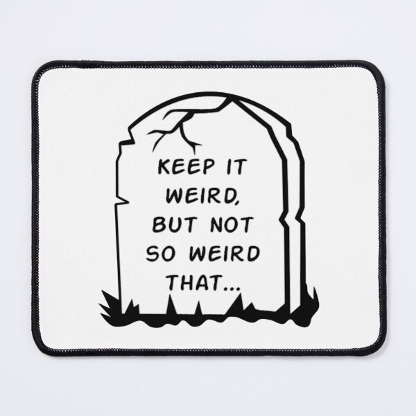 Item preview, Morbid Keep it weird, but not so weird that designed and sold by namcauthu.