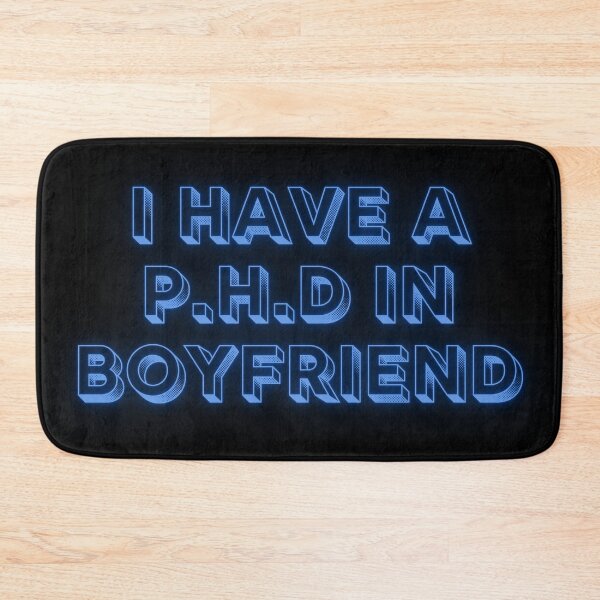 Item preview, phd in boyfriend  designed and sold by broadwaygirl142.