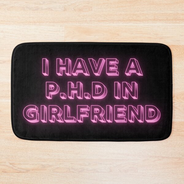 Item preview, phd in girlfriend designed and sold by broadwaygirl142.