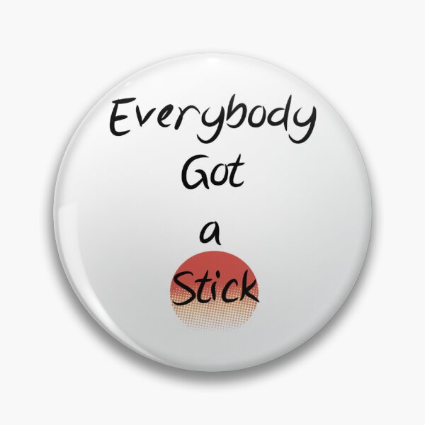 Item preview, Everybody Got A Stick Design designed and sold by ernestreid33.