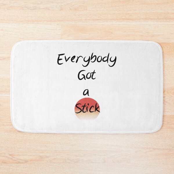 Item preview, Everybody Got A Stick Design designed and sold by ernestreid33.