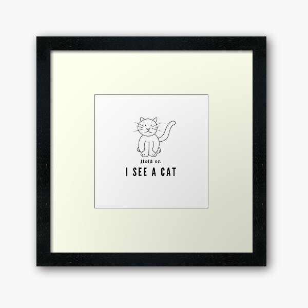 Item preview, Hold on I see a cat designed and sold by Oreo2020.